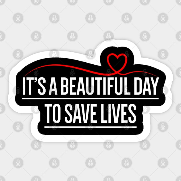 Its A Beautiful Day To Save Lives Sticker by Attia17